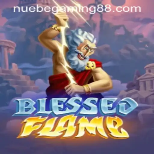 Exploring the Exciting World of BlessedFlame: A NUEBE Gaming Adventure