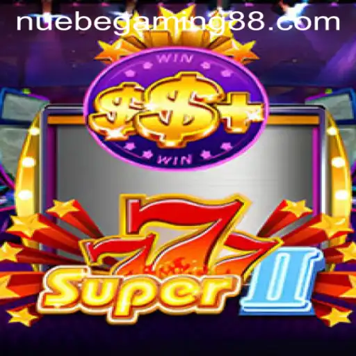 Discovering Super777II: The Thrilling Universe of NUEBE Gaming